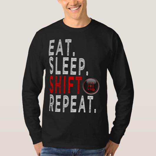 Cars Enthusiasts eat sleep Shift Repeat T-shirt (Voorkant)