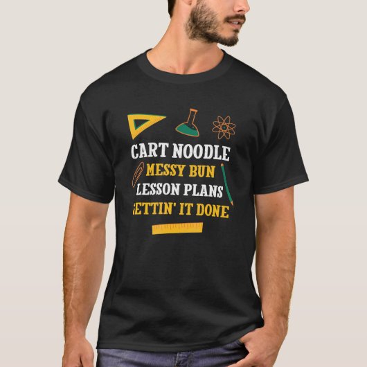 Cart Noodle Messy Bun Lesson Plans Funny Teacher H T-shirt (Voorkant)
