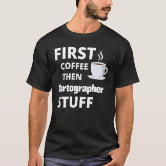 Cartograaf eerste koffie en baan stuks t-shirt