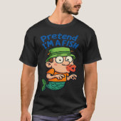 Cartoon Pretend I’m A Fish Funny Fishing fisherman T-shirt (Voorkant)
