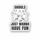 Cartoon zingen - "Ghouls willen gewoon plezier heb Sticker (Voorkant)