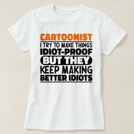 Cartoonist Ik probeer dingen grappige uitspraken t T-shirt (Design voorkant)