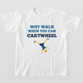 cartwheel waarom lopen als je cartwheel blauw kunt t-shirt (Laagn)