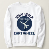 cartwheel waarom lopen als je cartwheel blauw kunt trui (Design voorkant)
