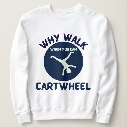 cartwheel waarom lopen als je cartwheel blauw kunt trui (Design voorkant)