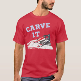 Carve it Funny Snowmobile Riding Deep Powder Snowm T-shirt