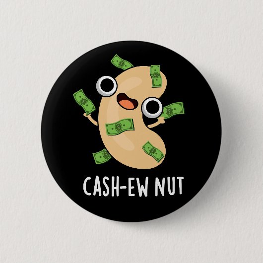 Cash-ew Nut Funny Cashew Nut Pun Dark BG Ronde Button 5,7 Cm (Voorkant)