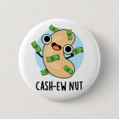 Cash-ew Nut Funny Cashew Nut Pun Ronde Button 5,7 Cm (Voorkant)