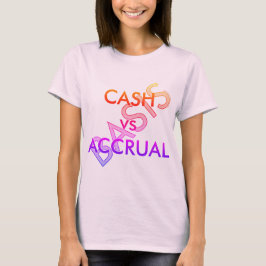 "CASH vs ACCRUAL Basis" T-shirt