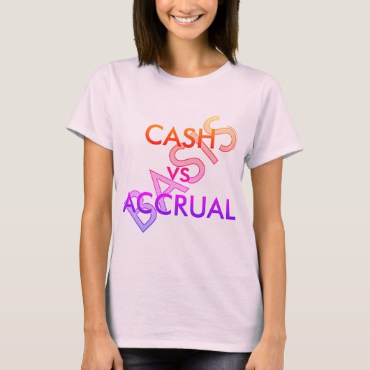"CASH vs ACCRUAL Basis" T-shirt (Voorkant)