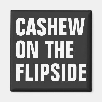'Cashew on the Flipside' originele magneet
