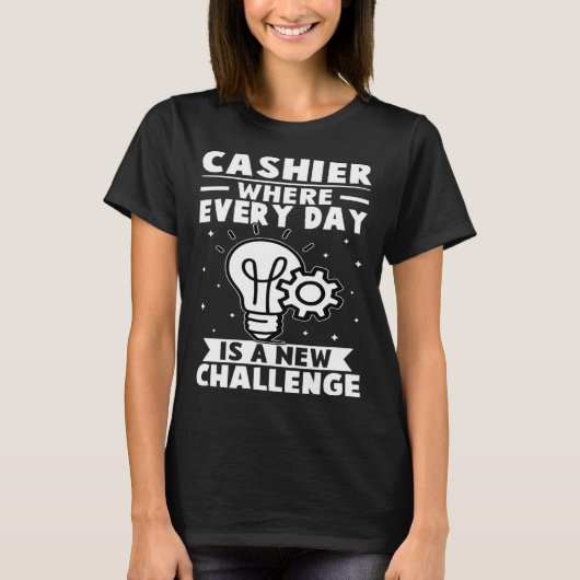 Cashier Where Every Day Is A New Challenge T-shirt (Voorkant)