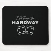 Casino Craps Player I Do Things The Hardway Gamble Muismat (Voorkant)