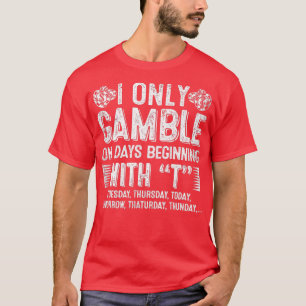 Casino Fan is alleen te gek op dagen die beginnen  T-shirt
