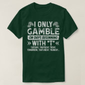 Casino Fan Poker Lover is alleen maar gokken op da T-shirt (Design voorkant)