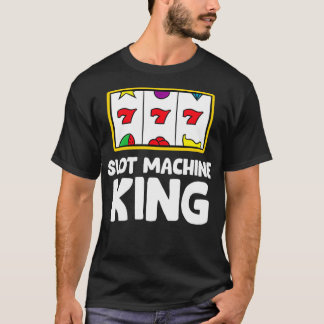 Casino Gambling Slot Machine King  T-shirt