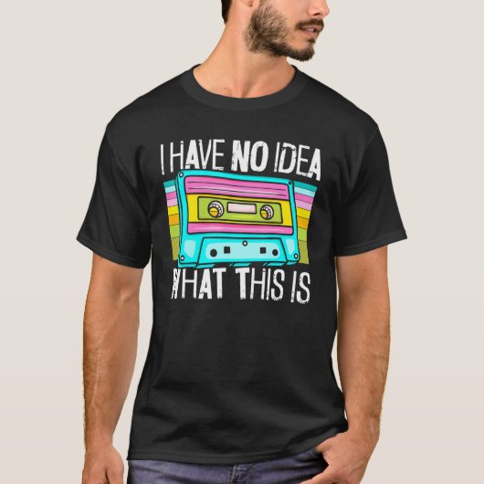 Cassette Mixtape I Have No Idea What This Is Music T-shirt (Voorkant)