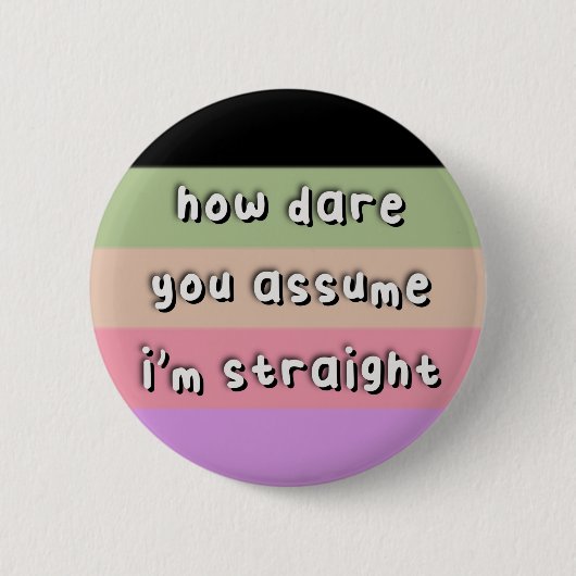 Casssexuele Pride - "Hoe durf je aan te nemen" - L Ronde Button 5,7 Cm (Voorkant)