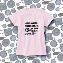Cast Iron Cook Collector T-shirt