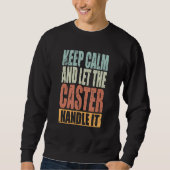 Caster Keep Calm and let the Caster handle it Trui (Voorkant)