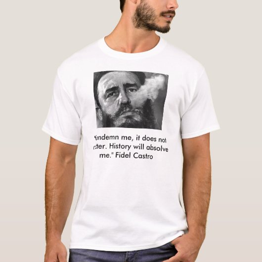 castro, "Veroordeling me, het maakt niet uit. Hist T-shirt (Voorkant)