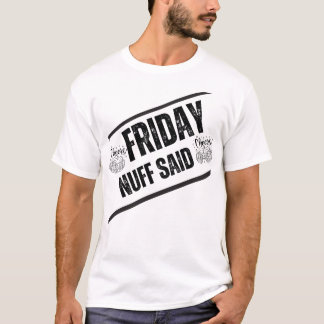 Casual vrijdag outfit - Nuff zei grappige quote" T-shirt
