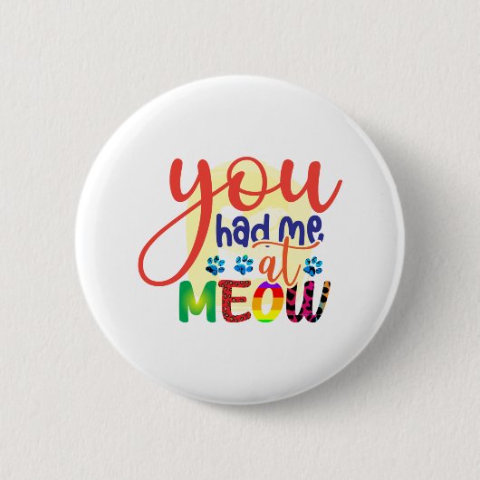 Cat Art dat je me had op Meow Ronde Button 5,7 Cm (Voorkant)