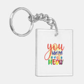 Cat Art dat je me had op Meow Sleutelhanger (Voorkant Links)