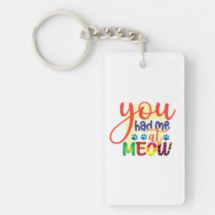 Cat Art dat je me had op Meow Sleutelhanger