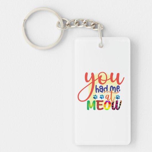 Cat Art dat je me had op Meow Sleutelhanger (Voorkant)