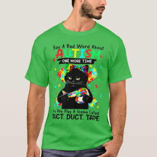Cat Autism zegt nog een slecht woord over autisme T-shirt