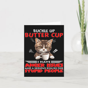 Cat Buckle Up Buttercup Ik heb woede problemen en  Kaart