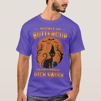 Cat Buckle up Buttercup je hebt net mijn heks gevl T-shirt