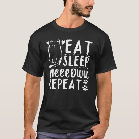 Cat  Cat Owner I Eat Sleep Meeeoww Repeat I Cute C T-shirt (Voorkant)