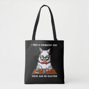 Cat Chemistry Teacher Funny No Reaction Joke Tote Bag