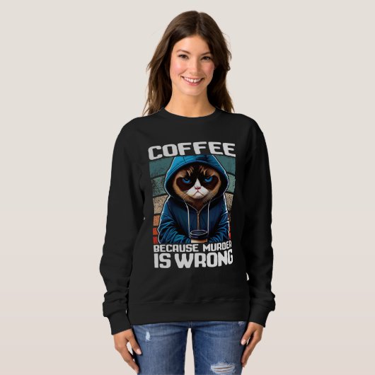 Cat Coffee I Coffee because murder is wrong  1 Trui (Voorkant volledig)