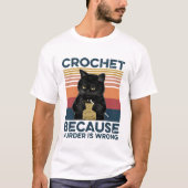 Cat Crochet omdat de moord verkeerd is T-shirt (Voorkant)