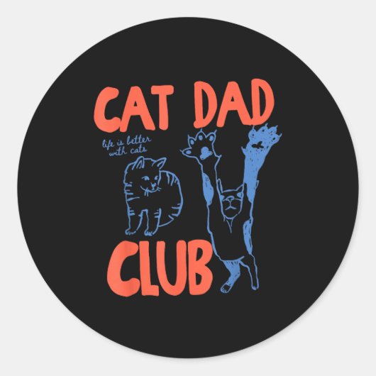 Cat Dad Club Funny Life Is Better With Cats  Ronde Sticker (Voorkant)