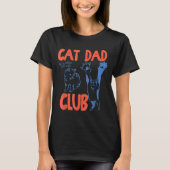 Cat Dad Club Funny Life Is Better With Cats  T-shirt (Voorkant)