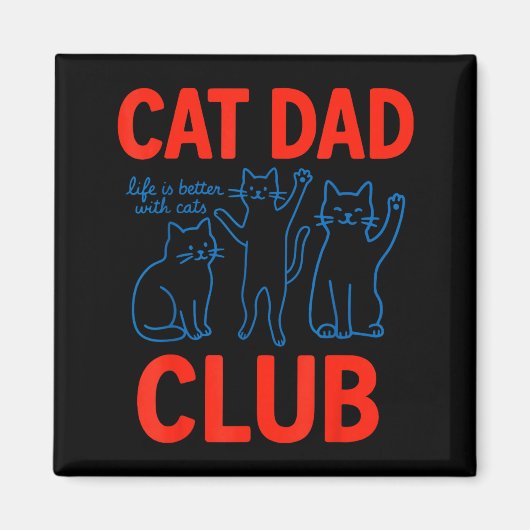 Cat Dad Club Life Is Better With Cats Father's Day Magneet (Voorkant)