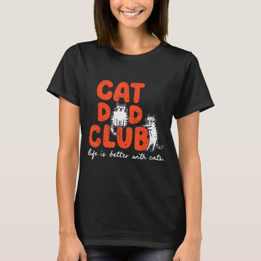 Cat Dad Club Life Is Better With Cats Father's Day T-shirt (Voorkant)