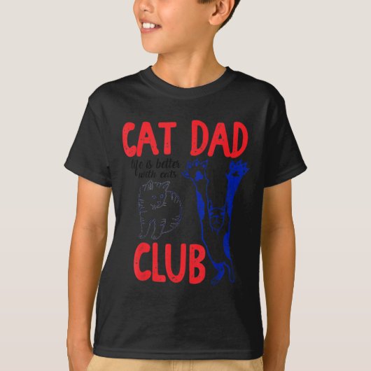 Cat Dad Club Life Is Better With Cats Father's Day T-shirt (Voorkant)