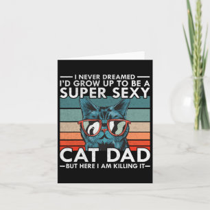 Cat Dad Ik heb nooit gedroomd I & #; D groeien op Kaart
