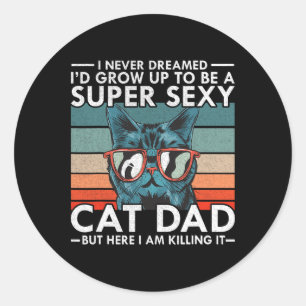 Cat Dad Ik heb nooit gedroomd I & #; D groeien op Ronde Sticker