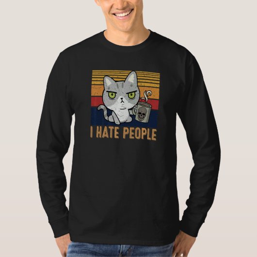 Cat drinking coffee and hate people I hate People T-shirt (Voorkant)