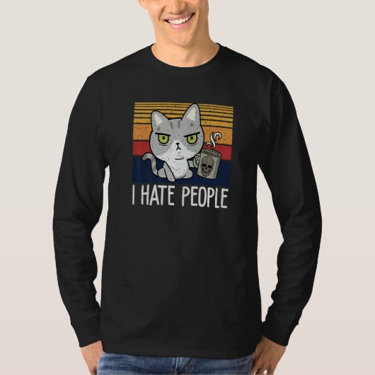 Cat drinking coffee and hate people I hate People  T-shirt (Voorkant)