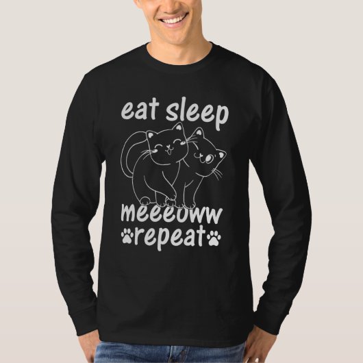 Cat   Eat Sleep Meeeoww Repeat  Cat Owner Cute Cat T-shirt (Voorkant)