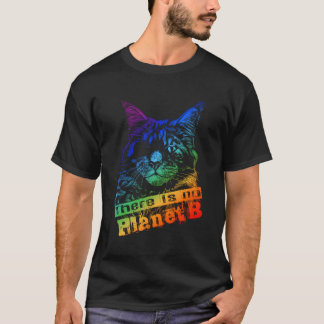 Cat Er is geen planeet B - klimaatverandering is e T-shirt