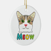 Cat Face Meow Keramisch Ornament (Rechts)