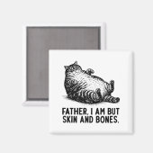 Cat Father I Am But Skin And Bones  Magneet (Voorkant / Achterkant)